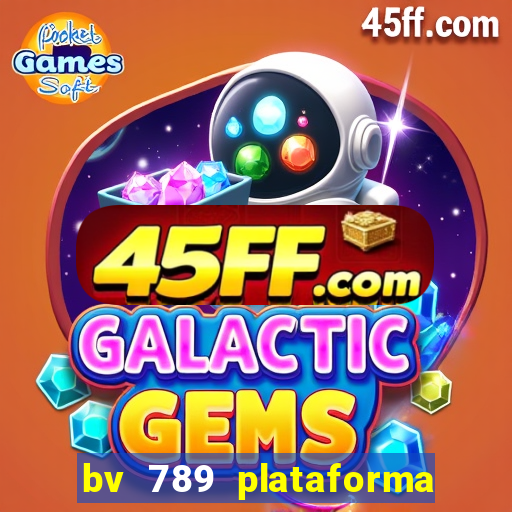 bv 789 plataforma de jogos